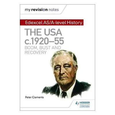 My Revision Notes: Edexcel AS/A-level History: The USA, c1920–55: boom, bust and recovery - Clem