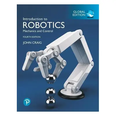 Introduction to Robotics, Global Edition - Craig, John