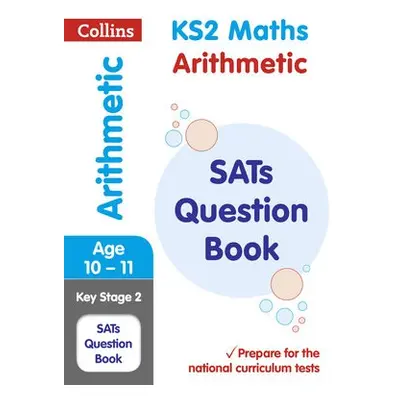 KS2 Maths Arithmetic SATs Practice Question Book - Collins KS2