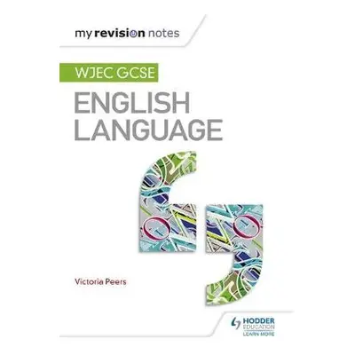 My Revision Notes: WJEC GCSE English Language - Peers, Victoria