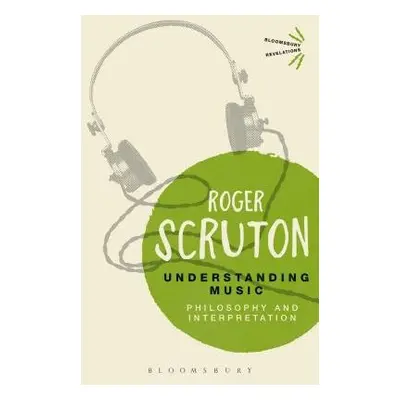 Understanding Music - Scruton, Sir Roger