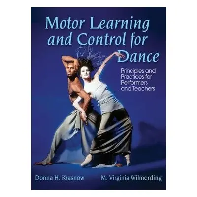 Motor Learning and Control for Dance - Krasnow, Donna a Wilmerding, Mary Virginia