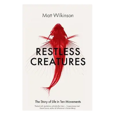 Restless Creatures - Wilkinson, Matt