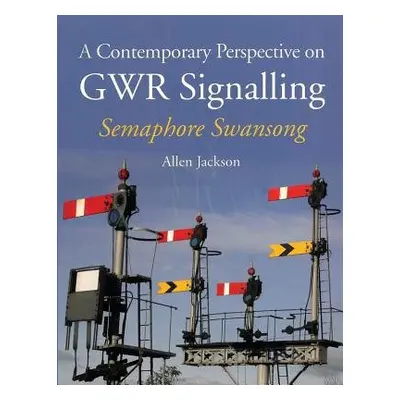 Contemporary Perspective on GWR Signalling - Jackson, Allen