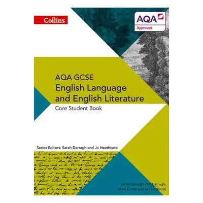 AQA GCSE ENGLISH LANGUAGE AND ENGLISH LITERATURE: CORE STUDENT BOOK - Darragh, Phil a Darragh, S