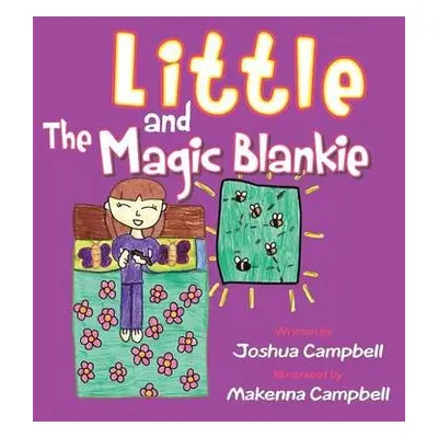 Little and the Magic Blankie - Campbell, Joshua