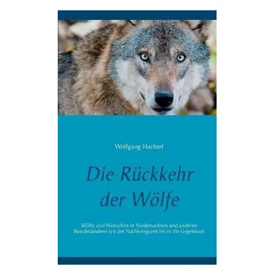 Ruckkehr der Woelfe - Hachtel, Wolfgang