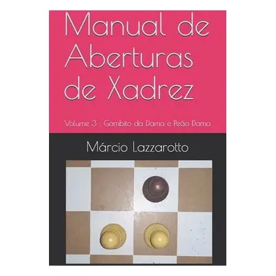 Manual de Aberturas de Xadrez - Lazzarotto, Marcio