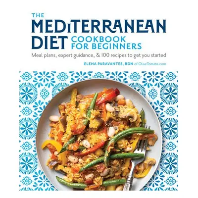 Mediterranean Diet Cookbook for Beginners - Paravantes, Elena, RDN