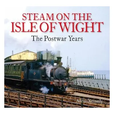 Steam on the Isle of Wight - Kennedy, Adrian