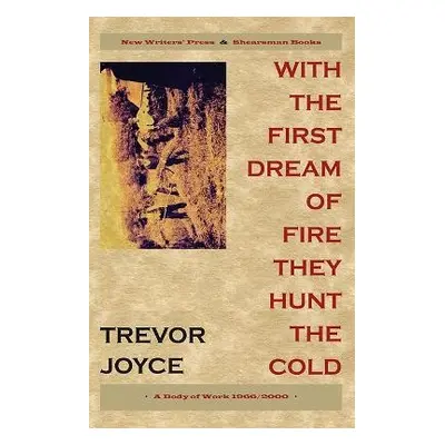 With the First Dream of Fire They Hunt the Cold - Joyce, Trevor