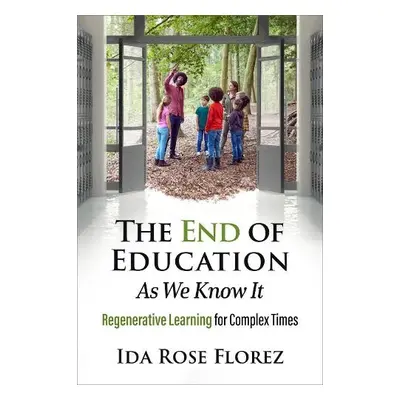 End of Education as We Know It - Florez, Ida Rose