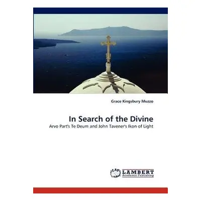 In Search of the Divine - Kingsbury Muzzo, Grace