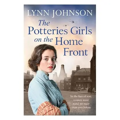 Potteries Girls on the Home Front - Johnson, Lynn