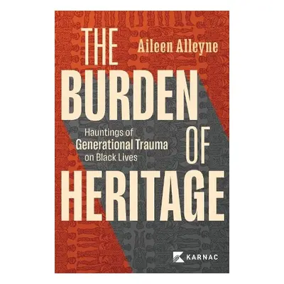 Burden of Heritage - Alleyne, Aileen