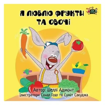 I Love to Eat Fruits and Vegetables - Admont, Shelley a Books, Kidkiddos