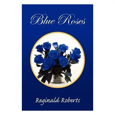 Blue Roses - Roberts, Reginald