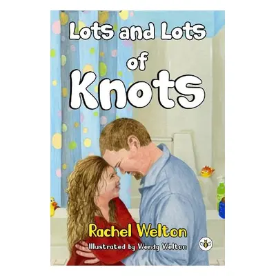 Lots a Lots of Knots - Welton, Rachel