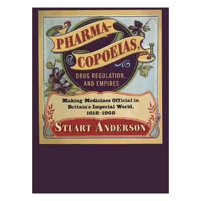 Pharmacopoeias, Drug Regulation, and Empires - Anderson, Stuart