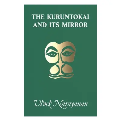 Kuruntokai and Its Mirror - Narayanan, Vivek