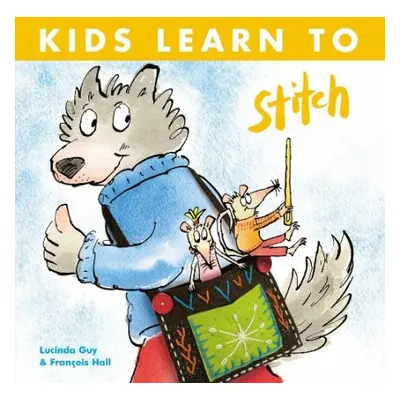 Kids Learn to Stitch - Guy, Lucinda a Hall, Francois