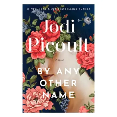 By Any Other Name - Picoult, Jodi