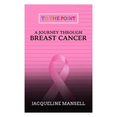 Journey Through Breast Cancer - Mansell, Jacqueline