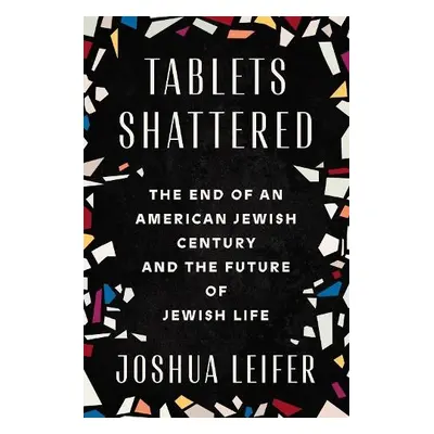 Tablets Shattered - Leifer, Joshua