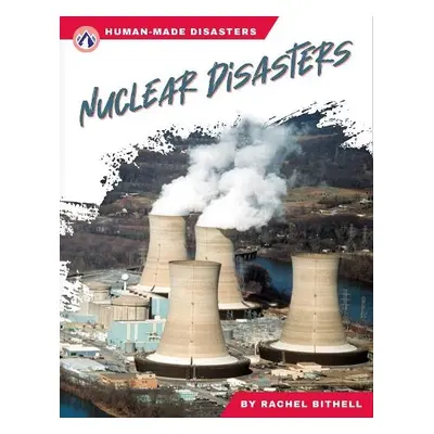 Nuclear Disasters - Bithell, Rachel