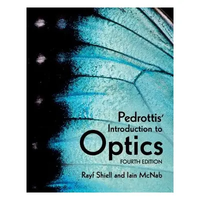 Pedrottis' Introduction to Optics - Shiell, Rayf (Trent University, Peterborough, Ontario) a McN