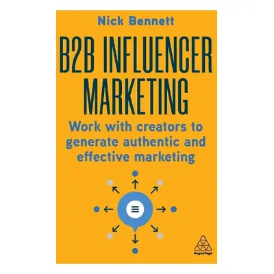 B2B Influencer Marketing - Bennett, Nick