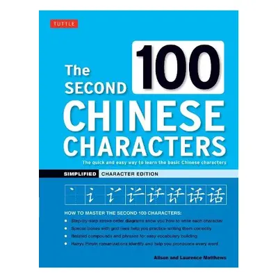 Second 100 Chinese Characters: Simplified Character Edition - Matthews, Alison a Matthews, Laure