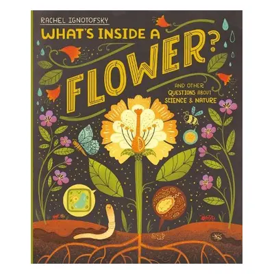 What's Inside a Flower? - Ignotofsky, Rachel