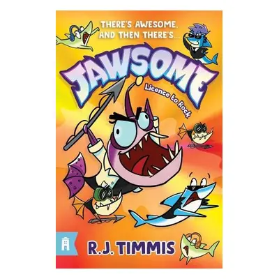 Licence to Rock: Jawsome 2 - Timmis, R.J.