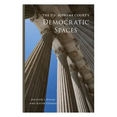 U.S. Supreme Court's Democratic Spaces Volume 5 - Evans, Jocelyn J. a Gaddie, Keith