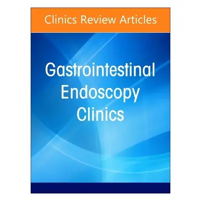 Gastrointestinal Bleeding, An Issue of Gastrointestinal Endoscopy Clinics