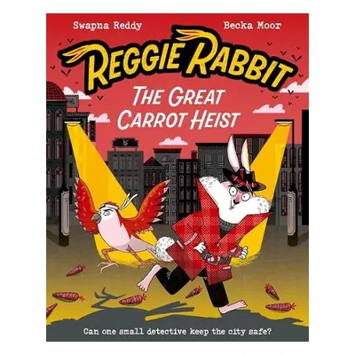 Reggie Rabbit: The Great Carrot Heist - Reddy, Swapna