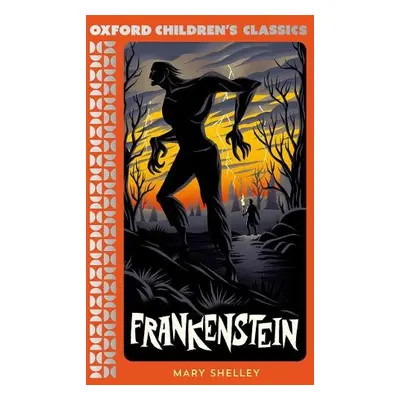 Oxford Children's Classics: Frankenstein - Shelley, Mary