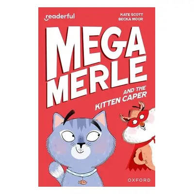 Readerful Independent Library: Oxford Reading Level 12: Mega Merle and the Kitten Caper - Scott,