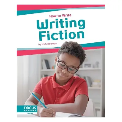 How to Write: Writing Fiction - Rebman, Nick