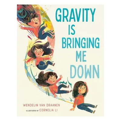 Gravity Is Bringing Me Down - Draanen, Wendelin Van a Li, Cornelia