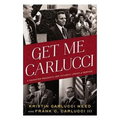 Get Me Carlucci - Carlucci Weed, Kristin a Carlucci, Frank