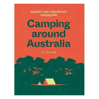 Camping around Australia 5th ed - Hardie Grant Explore