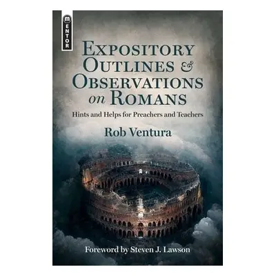 Expository Outlines and Observations on Romans - Ventura, Rob