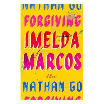 Forgiving Imelda Marcos - Go, Nathan