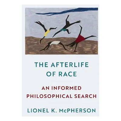 Afterlife of Race - McPherson, Lionel K. (Associate Professor of Philosophy, Associate Professor