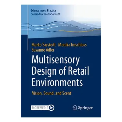 Multisensory Design of Retail Environments - Sarstedt, Marko a Imschloss, Monika a Adler, Susann