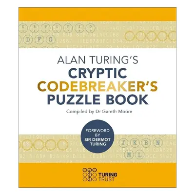 Alan Turing's Cryptic Codebreaker's Puzzle Book - Moore, Dr Gareth