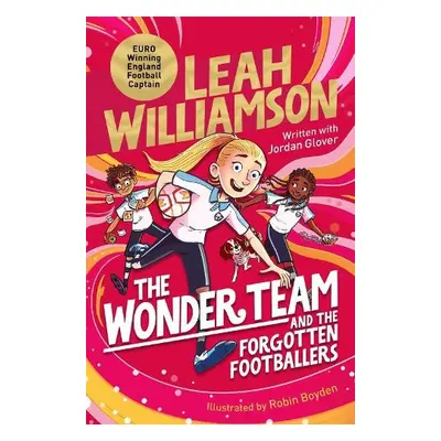 Wonder Team and the Forgotten Footballers - Williamson, Leah a Glover, Jordan