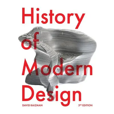 History of Modern Design Third Edition - Raizman, David